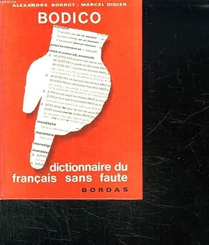 Bild des Verkufers fr BODICO DICTIONNAIRE DU FRANCAIS SANS FAUTE. BIEN DIRE ET BIEN ECRIRE LE FRANCAIS D AUJOURD HUI. zum Verkauf von Le-Livre