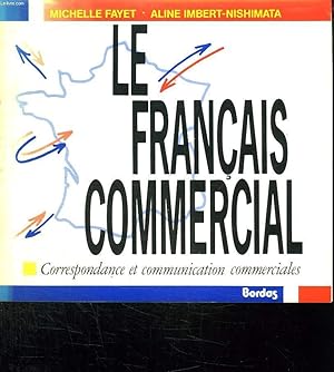 Seller image for LE FRANCAIS COMMERCIAL. CORRESPONDANCE ET COMMUNICATION COMMERCIALES. for sale by Le-Livre