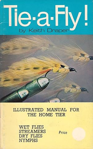 Seller image for TIE-A-FLY! ILLUSTRATED MANUAL FOR THE HOME TIER. By Keith Draper. for sale by Coch-y-Bonddu Books Ltd