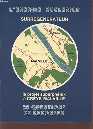 Immagine del venditore per L'ENERGIE NUCLEAIRE - SURREGENERATEUR - LE PROJET SUPERPHENIX A CREYS-MALVILLE - 25 QUESTIONS - 25 REPONSES. venduto da Le-Livre