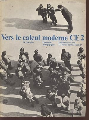 Seller image for VERS LE CALCUL MODERNE - CLASSE DE CE2 - DOCUMENTS PEDAGOGIQUES. for sale by Le-Livre