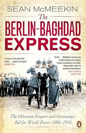 Imagen del vendedor de The Berlin-Baghdad Express : The Ottoman Empire and Germany's Bid for World Power, 1898-1918 a la venta por AHA-BUCH GmbH