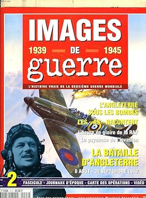 Imagen del vendedor de IMAGES DE GUERRE 1939-1945. L'HISTOIRE VRAIE DE LA DEUXIEME GUERRE MONDIALE, FASCICULE N2. L'ANGLETERRE SOUS LES BOMBES / LES "AS" RACONTENT/ L'HEURE DE GLOIRE DE LA RAF/ LA PSYCHOSE DE L'INVASION/ LA BATAILLE D'ANGLETERRE 8 AOUT-30 SEPT. 1940. a la venta por Le-Livre