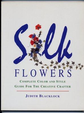 Silk Flowers Complete Color And Style Guide For The Creative Crafter
