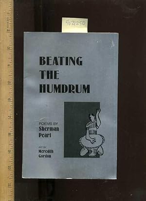 Imagen del vendedor de Beating the Humdrum : Poems By Sherman Pearl [poetry of a Los Angeles California personality] a la venta por GREAT PACIFIC BOOKS