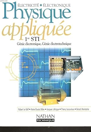 Image du vendeur pour PHYSIQUE APPLIQUEE, ELECTRICITE, ELECTRONIQUE. 1e STI. GENIE ELECTRONIQUE, GENIE ELECTROTECHNIQUE. mis en vente par Le-Livre