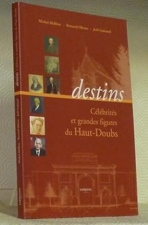 Image du vendeur pour Destins. Clbrits et grandes figures du Haut-Doubs. mis en vente par Bouquinerie du Varis