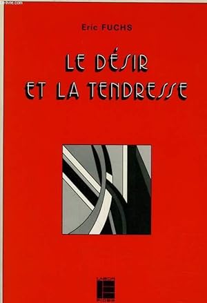 Seller image for LE DESIR ET LA TENDRESSE - SOURCE ET HISTOIRE D'UNE ETHIQUE CHRETIENNE DE LA SEXUALITE ET DU MARIAGE for sale by Le-Livre