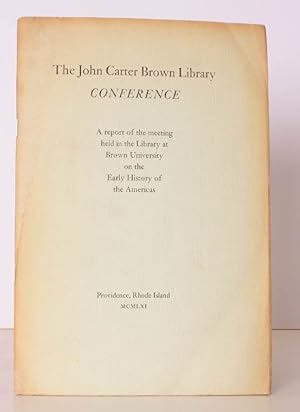 Imagen del vendedor de The John Carter Brown Library Conference. A Report of the Meeting held in the Library at brown University on the Early History of the Americas. BRIGHT, CLEAN COPY a la venta por Island Books