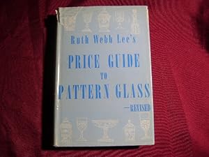 Seller image for The Revised Ruth Webb Lee's Price Guide to Pattern Glass. for sale by BookMine