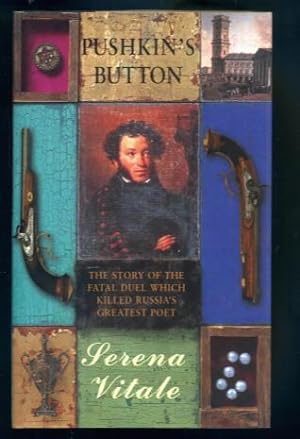 Image du vendeur pour Pushkin's Button: The Story of the Fatal Duel Which Killed Russia's Greatest Poet mis en vente par Lazy Letters Books