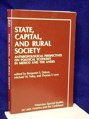 Seller image for State, Capital, and Rural Society: Anthropological Perspectives on Political Economy in Mexico and the Andes for sale by Gil's Book Loft