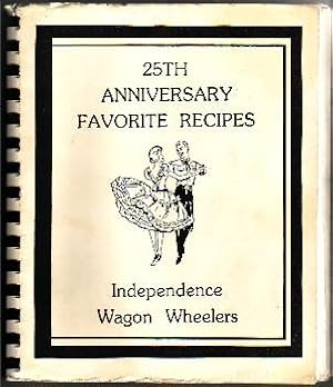 Imagen del vendedor de 25th Anniversary Favorite Recipes of the Independence Wagon Wheelers. a la venta por Truman Price & Suzanne Price / oldchildrensbooks