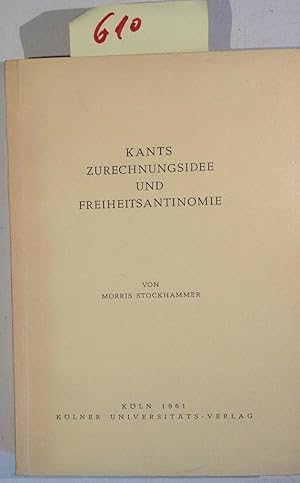 Kants Zurechnungsidee Und Freiheitsantinomie