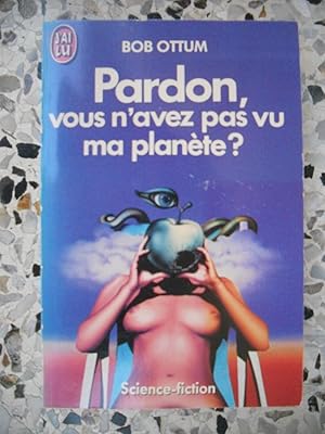 Seller image for Pardon, vous n'avez pas vu ma planete ? for sale by Frederic Delbos