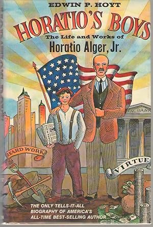 Imagen del vendedor de Horatio's Boys The Life and Works of Horatio Alger, Jr. a la venta por Dan Glaeser Books