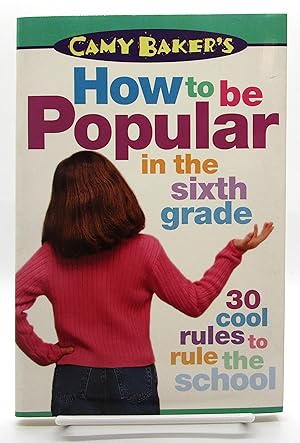 Bild des Verkufers fr Camy Baker's How to Be Popular in the Sixth Grade: 30 Cool Rules to Rule the School zum Verkauf von Book Nook