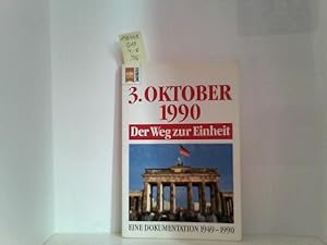 Bild des Verkufers fr Dritte Oktober 1990. Der Weg zur Einheit. Eine Dokumentation 1949-1990. zum Verkauf von ABC Versand e.K.