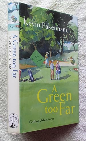 Seller image for A Green Too Far - Golfing Adventures for sale by Glenbower Books