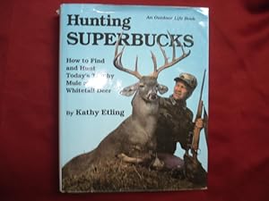 Immagine del venditore per Hunting Superbucks. How to Find and Hunt Today's Trophy Mule and Whitetail Deer. venduto da BookMine