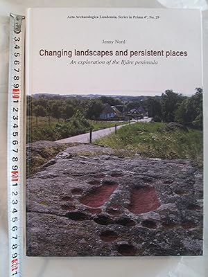 Changing Landscapes and Persistent Places : An Exploration of the Bjäre Peninsula