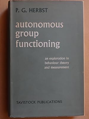 Seller image for AUTONOMOUS GROUP FUNCTIONING An exploration in behaviour theory and measurement for sale by Douglas Books