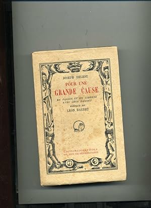 Seller image for POUR UNE GRANDE CAUSE. EN PRISON ET EN LIBERTE AVEC LEON DAUDET . Prface de Lon Daudet. for sale by Librairie CLERC