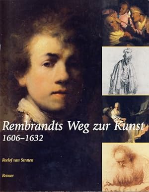 Image du vendeur pour Rembrandts Weg zur Kunst 1606 - 1632. Mit Beitr. von Ingrid W. L. Moerman. bers. von Wera Homeyer und Birgit Erdmann. mis en vente par Fundus-Online GbR Borkert Schwarz Zerfa