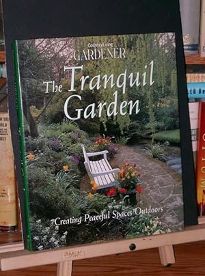 Seller image for The Tranquil Garden, Creating Peaceful Spaces Outdoors for sale by Tree Frog Fine Books and Graphic Arts