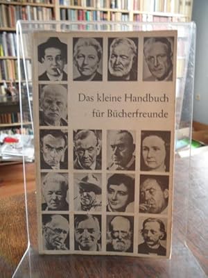 Das kleine Handbuch für Bücherfreunde. Ein Führer durch die weite Welt der Unterhaltung und des W...