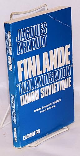 Finlande "Finlandisation" Union Soviétique. Préface du Général F. Gambiez, membre de l'Institut