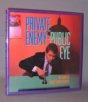Private Enemy-Public Eye: The Work of Bruce Charlesworth