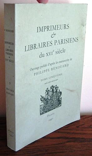 Imprimeurs & Libraires Parisiens Du XVIe Siecle Tome cinquième Bocard-Bonamy. Histoire générale d...