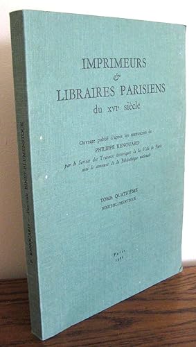 Imprimeurs et Libraires Parisiens du XVIe Siècle Tome quatrième Binet-Blumenstock. Histoire génér...