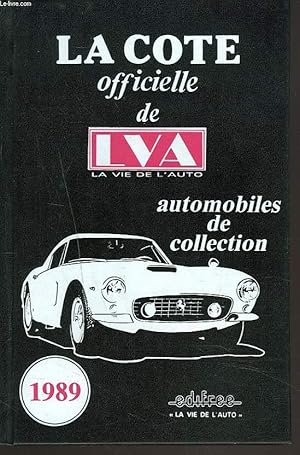 Image du vendeur pour LA COTE OFFICIELLE DE LVA, LA VIE DE L'AUTO. AUTOMOBILES DE COLLECTION 1989. mis en vente par Le-Livre