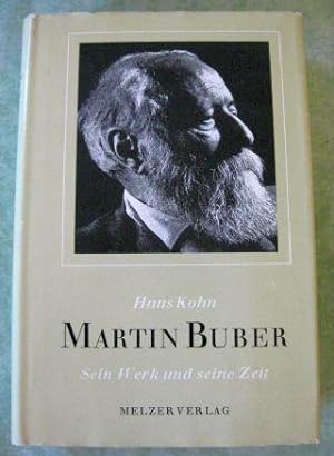 Martin Buber. Sein Werk und seine Zeit. Ein Beitrag zur Geistesgeschichte Mittelauropas 1880-1930...