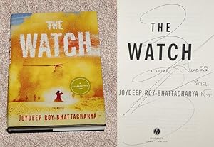 Seller image for THE WATCH: A NOVEL - Scarce Fine Autographed Copy of The First Hardcover Edition/First Printing: Signed, Placed, And Dated (In The Month And Year of Publication) by Joydeep Roy-Bhattacharya for sale by ModernRare