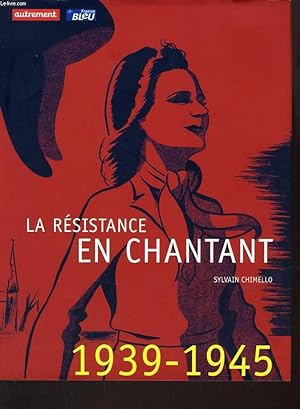 Bild des Verkufers fr LA RESISTANCE EN CHANTANT 1939-1945 zum Verkauf von Le-Livre