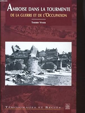 Image du vendeur pour AMBOISE DANS LA TOURMENTE DE LA GUERRE ET DE L'OCCUPATION mis en vente par Le-Livre