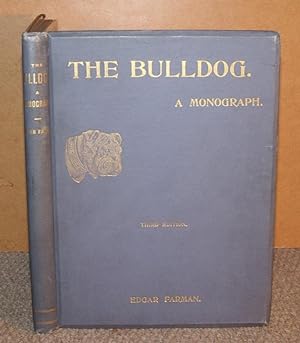 Imagen del vendedor de The Bulldog. A Monograph. Third edition. a la venta por PROCTOR / THE ANTIQUE MAP & BOOKSHOP