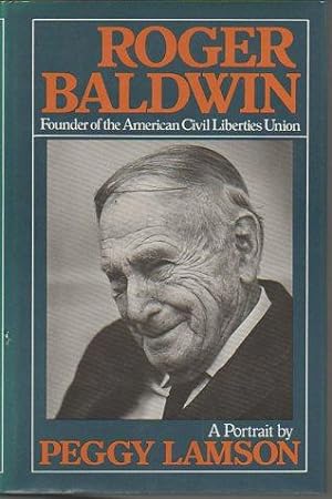 Seller image for Roger Baldwin: Founder of the American Civil Liberties Union for sale by Bookfeathers, LLC