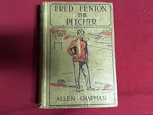 FRED FENTON THE PITCHER OR THE RIVALS OF RIVERPORT SCHOOL