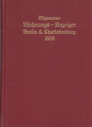 Bild des Verkufers fr Allgemeiner Wohnungs-Anzeiger nebst Adre- und Geschftshandbuch fr Berlin, dessen Umgebungen und Charlottenburg auf das Jahr 1859 / Vierter Jahrgang. Aus amtlichen Quellen zusammengetragen. zum Verkauf von Antiquariat Carl Wegner