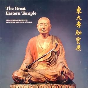 Seller image for The Great Eastern Temple: Treasures of Japanese Buddhist Art from Todai-Ji for sale by LEFT COAST BOOKS