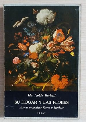 Imagen del vendedor de SU HOGAR Y LAS FLORES (Arte de armonizar flores y muebles) a la venta por Gibbon Libreria