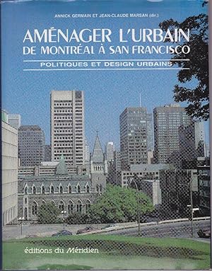 Aménager l'urbain de Montréal à San Francisco. Politiques et design urbains.