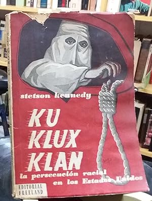 Ku Klux Klan. La Persecución Racial En Los Estados Unidos
