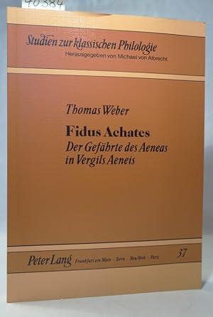 Fidus Achates. Der Gefährte des Aeneas in Vergils Aeneis. (Studien zur klassischen Philologie, Ba...