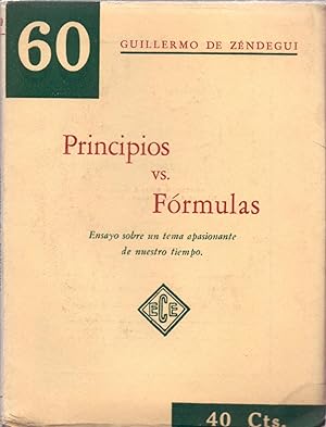 Seller image for PRINCIPIOS VS. FORMULAS (ENSAYO SOBRE UN TEMA APASIONANTE DE NUESTRO TIEMPO) for sale by Libreria 7 Soles