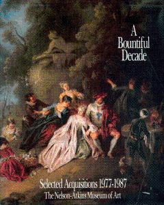 Seller image for A Bountiful Decade: Selected Acquisitions, 1977-1987, The Nelson-Atkins Museum of Art for sale by LEFT COAST BOOKS